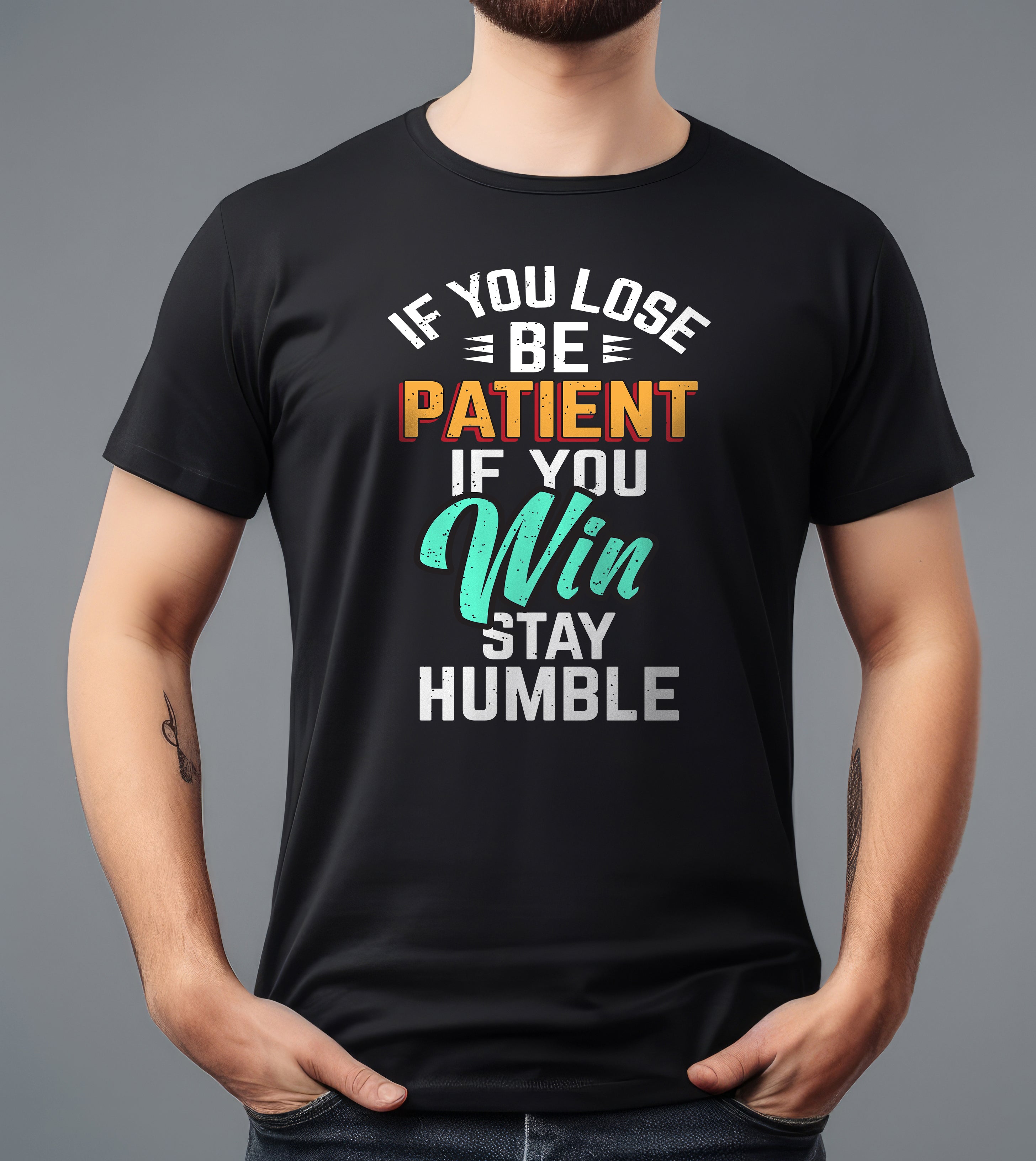 IF YOU LOSE BE PATIENT BLACK T-SHIRT